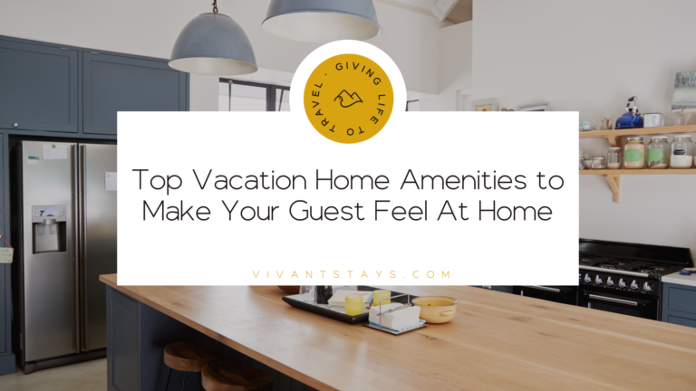 Vivant's blog banner titled "Top Vacation Home Amenities to Make Your Guest Feel At Home"