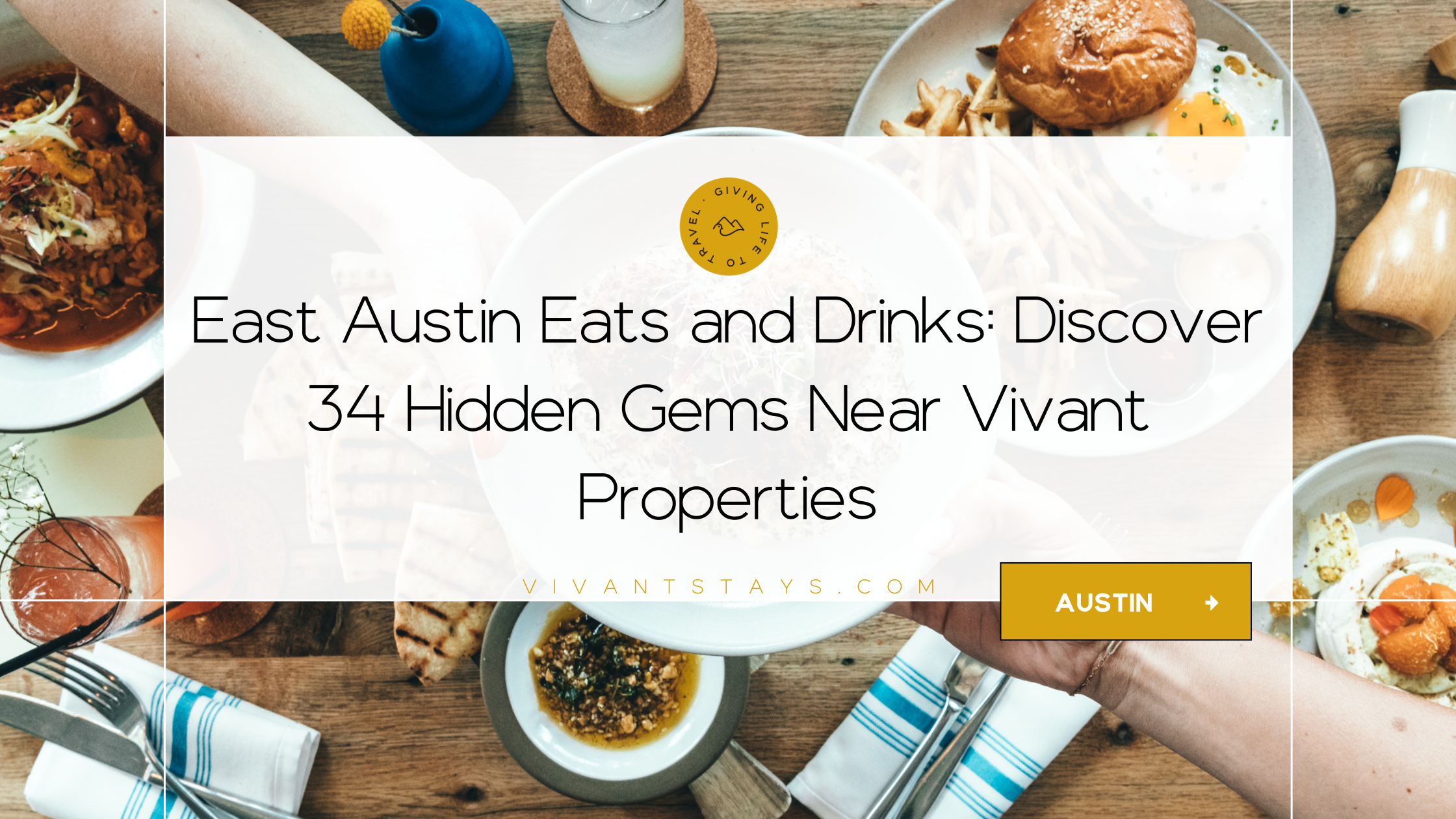 Image of food and drinks on a table with the blog post title “East Austin Eats and Drinks: Discover 34 Hidden Gems Near Vivant Properties”