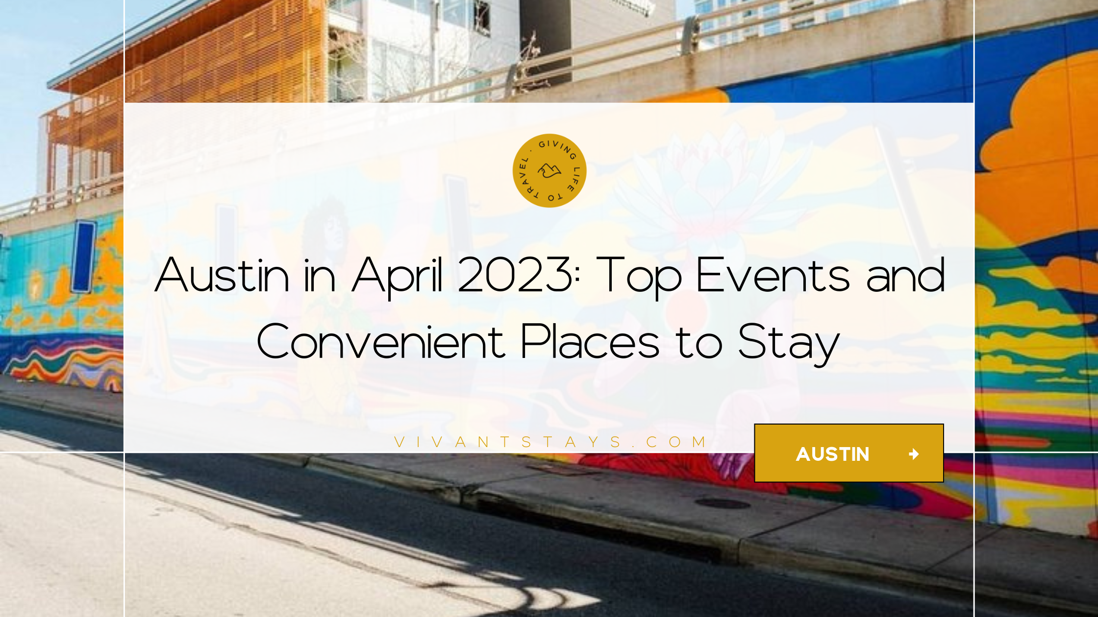 Image of Vivant's cover blog with the title "Austin in April 2023: Top Events and Convenient Places to Stay"