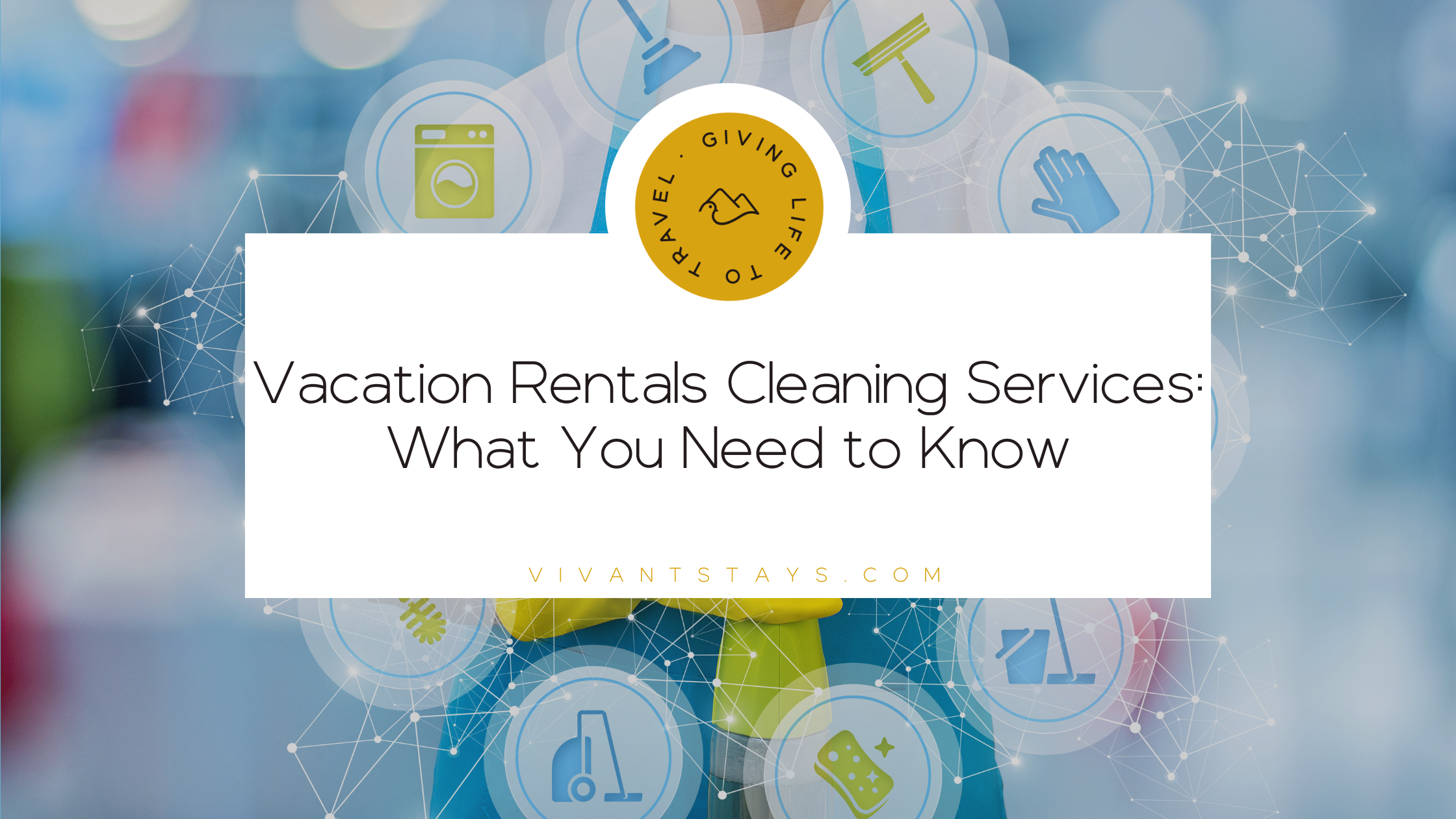 Image of Vivant's blog banner titled "Vacation Rentals Cleaning Services: What You Need To Know"